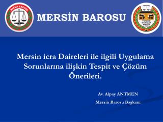 Mersin icra Daireleri ile ilgili Uygulama Sorunlarına ilişkin Tespit ve Çözüm Önerileri.