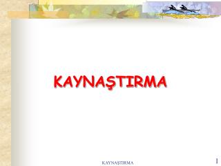 KAYNAŞTIRMA