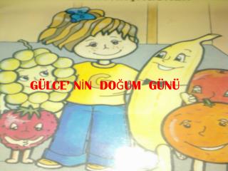 GÜLCE’ NİN DOĞUM GÜNÜ