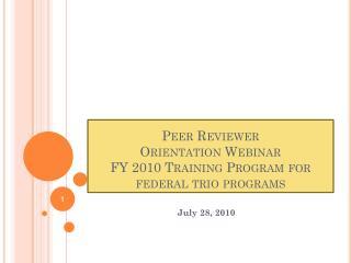 Peer Reviewer Orientation Webinar FY 2010 Training Program for federal trio programs