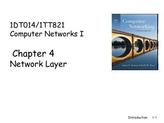 1DT014/1TT821 Computer Networks I Chapter 4 Network Layer