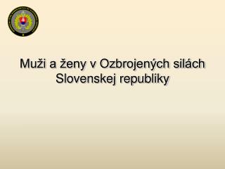 Muži a ženy v Ozbrojených silách Slovenskej republiky