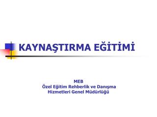 KAYNAŞTIRMA EĞİTİMİ