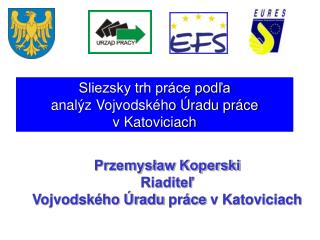 Przemysław Koperski Riaditeľ Vojvodského Úradu práce v Katoviciach