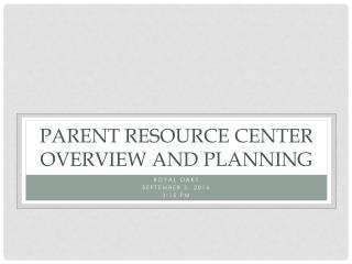 Parent Resource Center Overview and Planning