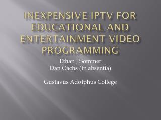 Inexpensive IPTV for educational and entertainment video programming