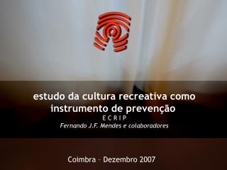 estudo da cultura recreativa como instrumento de prevenção E C R I P