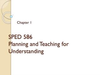SPED 586 Planning and Teaching for Understanding