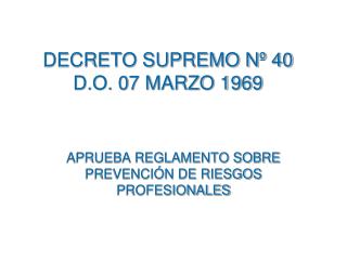 DECRETO SUPREMO Nº 40 D.O. 07 MARZO 1969