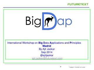 International Workshop on  Big D ata  A pplications and P rinciples Madrid By Ajit Jaokar