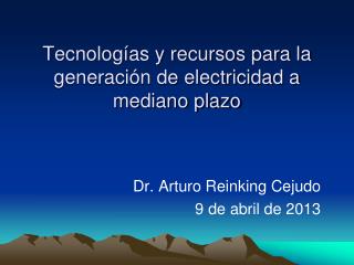 Tecnologías y recursos para la generación de electricidad a mediano plazo