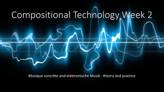 Compositional Technology Week 2