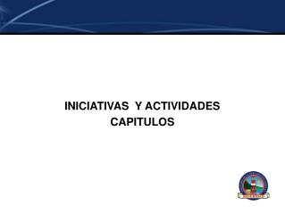 INICIATIVAS Y ACTIVIDADES CAPITULOS