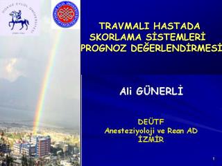 TRAVMALI HASTADA SKORLAMA SİSTEMLERİ PROGNOZ DEĞERLENDİRMESİ