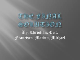 The Final Solution