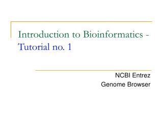 Introduction to Bioinformatics - Tutorial no. 1