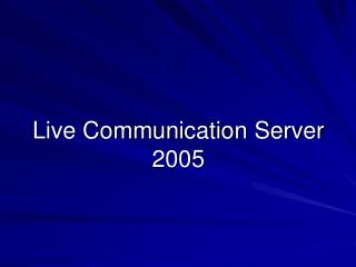Live Communication Server 2005