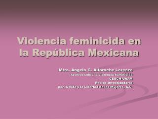 Violencia feminicida en la República Mexicana