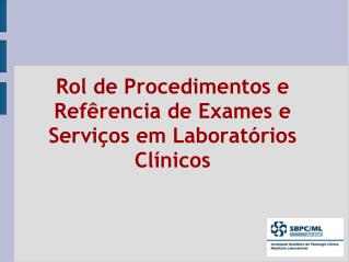 Rol de Procedimentos e Refêrencia de Exames e Serviços em Laboratórios Clínicos