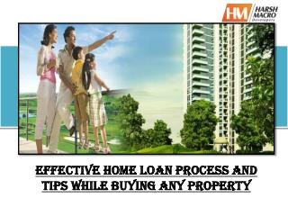 Effective home loan process while buying any property.