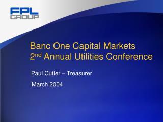 Banc One Capital Markets 2 nd Annual Utilities Conference