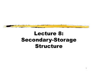 Lecture 8: Secondary-Storage Structure