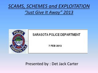 SCAMS, SCHEMES and EXPLOITATION “Just Give It Away” 2013