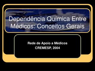 Dependência Química Entre Médicos: Conceitos Gerais