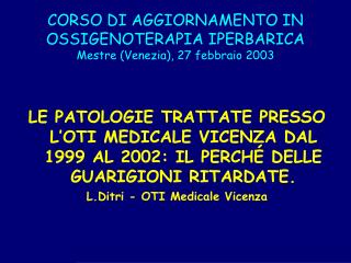 CORSO DI AGGIORNAMENTO IN OSSIGENOTERAPIA IPERBARICA Mestre (Venezia), 27 febbraio 2003