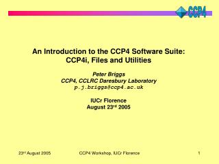 An Introduction to the CCP4 Software Suite: CCP4i, Files and Utilities Peter Briggs