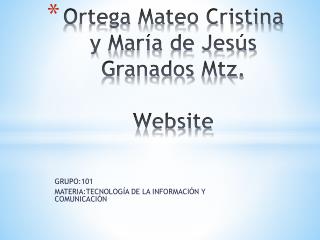 Ortega Mateo Cristina y María de Jesús Granados Mtz . Website
