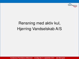 Rensning med aktiv kul, Hjørring Vandselskab A/S