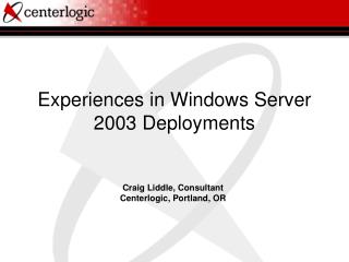 Experiences in Windows Server 2003 Deployments