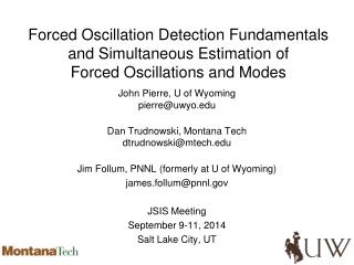 John Pierre, U of Wyoming pierre@uwyo Dan Trudnowski , Montana Tech dtrudnowski@mtech