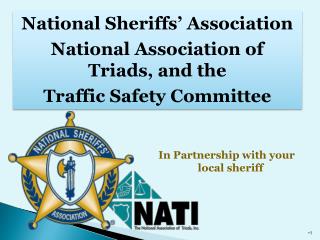 National Sheriffs’ Association National Association of Triads, and the Traffic Safety Committee