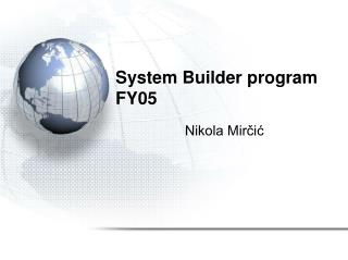 System Builder program FY05