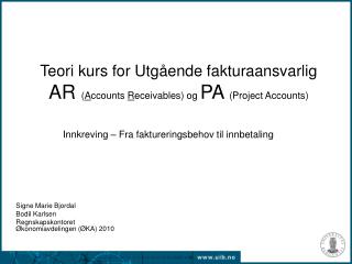 Teori kurs for Utgående fakturaansvarlig AR ( A ccounts R eceivables) og PA (Project Accounts)
