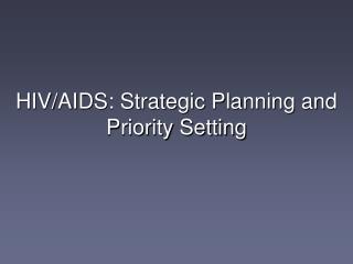 HIV/AIDS: Strategic Planning and Priority Setting