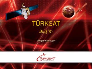 TÜRKSAT Bilişim “iletişim herşeydir ”