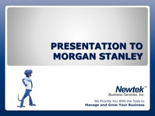 PRESENTATION TO MORGAN STANLEY