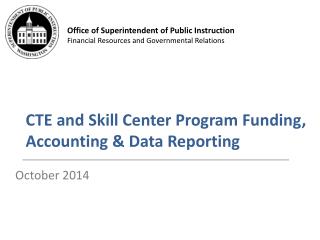 CTE and Skill Center Program Funding, Accounting &amp; Data Reporting