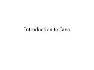 Introduction to Java