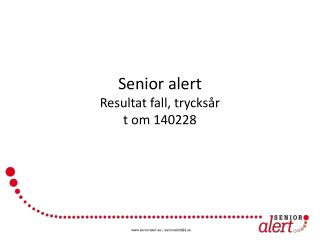 Senior alert Resultat fall, trycksår t om 140228