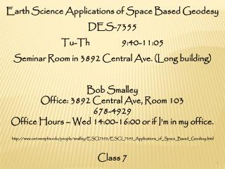 Earth Science Applications of Space Based Geodesy DES-7355 Tu-Th 9:40-11:05