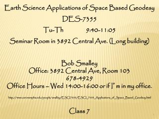 Earth Science Applications of Space Based Geodesy DES-7355 Tu-Th 9:40-11:05