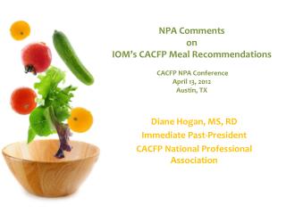 NPA Comments on IOM’s CACFP Meal Recommendations CACFP NPA Conference April 13, 2012 Austin, TX