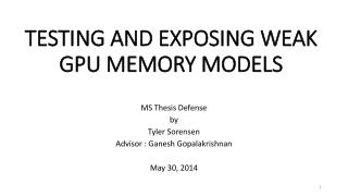 TESTING AND EXPOSING WEAK GPU MEMORY MODELS