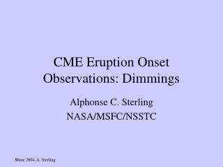 CME Eruption Onset Observations: Dimmings