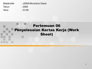 Pertemuan 06 Penyelesaian Kertas Kerja (Work Sheet)