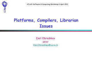Platforms, Compilers, Librarian Issues